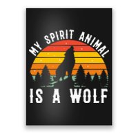 My Spirit Animal Is A Wolf Poster