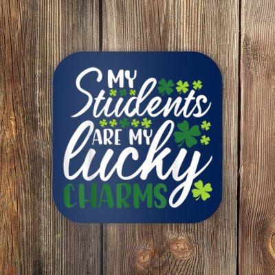 My Students Are My Lucky Charms Teacher St Patrick's Day Coaster