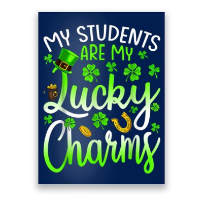 My Students Are My Lucky Charms Teacher St Patrick's Day Poster