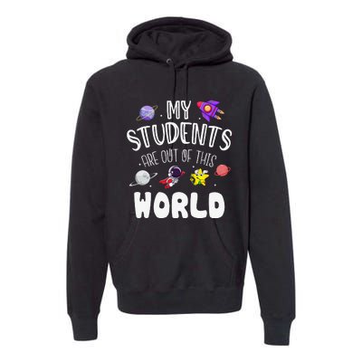 My Students Are Out Of This World Funny Space Teacher Premium Hoodie