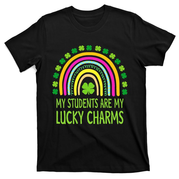 My Students Are My Lucky Charms Teacher St Patricks Day T-Shirt