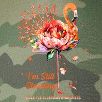 Multiple Sclerosis Awareness, I’m Still Standing MS Warrior Legacy Tie Dye Trucker Hat
