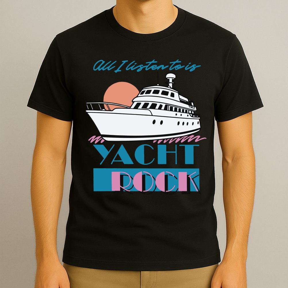 Middleclassfancy Store All I Listen To Is Yacht Rock T-Shirt