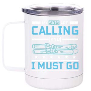 My Skis Are Calling And I Must Go Gift 12 oz Stainless Steel Tumbler Cup