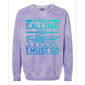 My Skis Are Calling And I Must Go Gift Colorblast Crewneck Sweatshirt