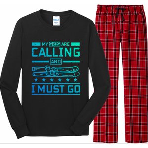 My Skis Are Calling And I Must Go Gift Long Sleeve Pajama Set