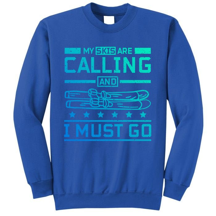 My Skis Are Calling And I Must Go Gift Sweatshirt