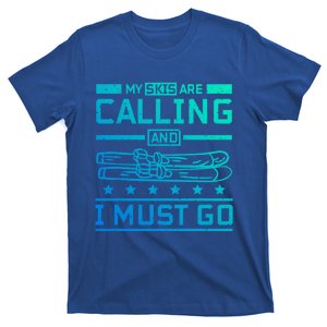 My Skis Are Calling And I Must Go Gift T-Shirt