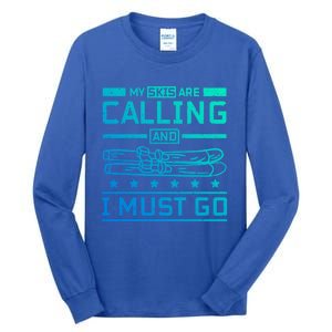 My Skis Are Calling And I Must Go Gift Tall Long Sleeve T-Shirt