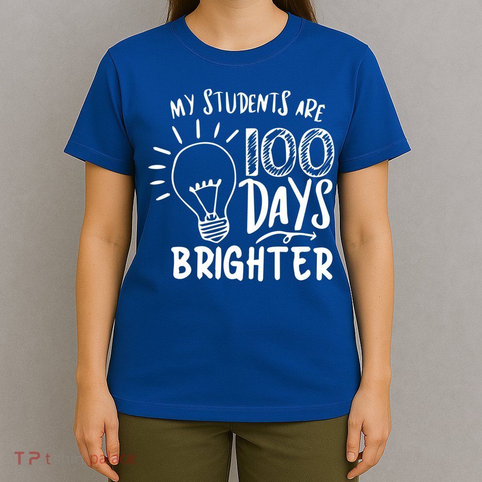 My Students Are 100 Days Brighter 100 Days Of School Teacher Cute Gift T-Shirt
