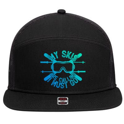 My Skis Are Calling I Must Go Funny Skiing Winter Sports Ski Cute Gift 7 Panel Mesh Trucker Snapback Hat