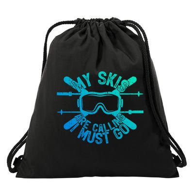 My Skis Are Calling I Must Go Funny Skiing Winter Sports Ski Cute Gift Drawstring Bag