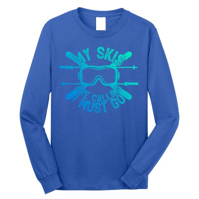 My Skis Are Calling I Must Go Funny Skiing Winter Sports Ski Cute Gift Long Sleeve Shirt