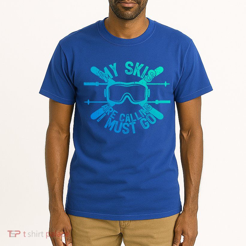 My Skis Are Calling I Must Go Funny Skiing Winter Sports Ski Cute Gift Tall T-Shirt