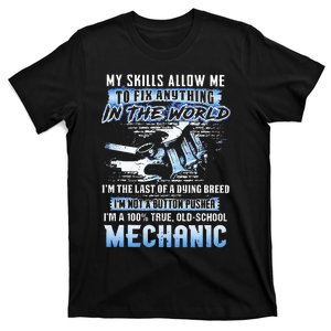 My Skills Allow Me To Fix Anything In The World IM The Last T-Shirt