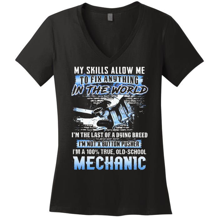 My Skills Allow Me To Fix Anything In The World IM The Last Women's V-Neck T-Shirt