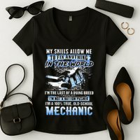 My Skills Allow Me To Fix Anything In The World IM The Last Women's V-Neck T-Shirt