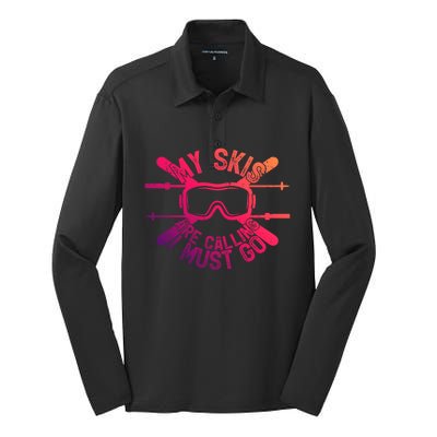 My Skis Are Calling I Must Go Funny Skiing Winter Sports Ski Great Gift Silk Touch Performance Long Sleeve Polo