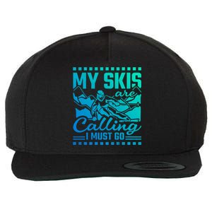 My Skis Are Calling I Must Go Meaningful Gift Wool Snapback Cap