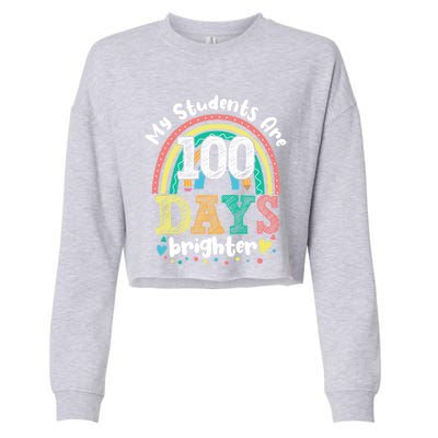 My Students Are 100 Days Brighter Rainbow 100th Day School Funny Gift Cropped Pullover Crew