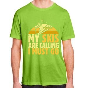 My Skis Are Calling I Must Go Ski Cool Adventure Gift Cool Gift Adult ChromaSoft Performance T-Shirt