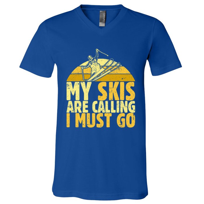 My Skis Are Calling I Must Go Ski Cool Adventure Gift Cool Gift V-Neck T-Shirt