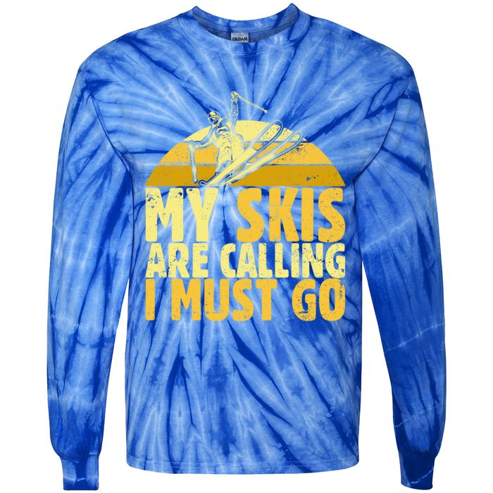 My Skis Are Calling I Must Go Ski Cool Adventure Gift Cool Gift Tie-Dye Long Sleeve Shirt