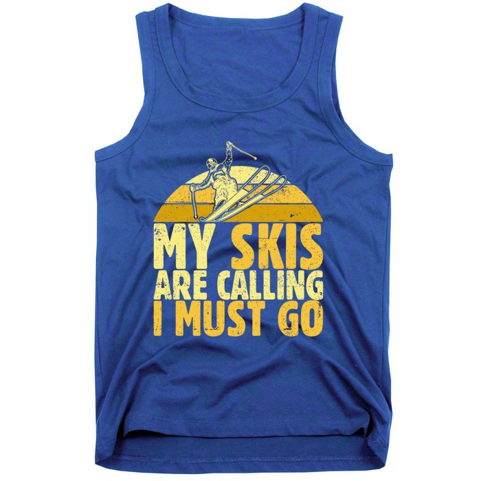 My Skis Are Calling I Must Go Ski Cool Adventure Gift Cool Gift Tank Top