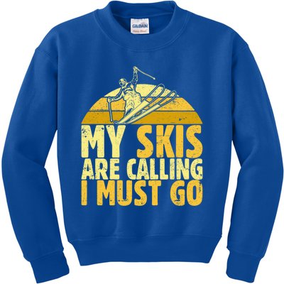 My Skis Are Calling I Must Go Ski Cool Adventure Gift Cool Gift Kids Sweatshirt