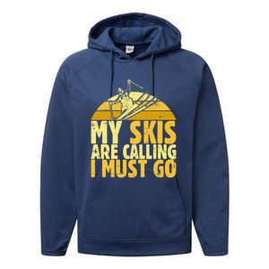 My Skis Are Calling I Must Go Ski Cool Adventure Gift Cool Gift Performance Fleece Hoodie