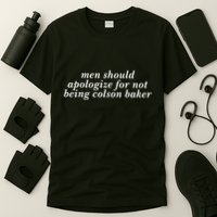 Man Should Apologize For Not Being Colson Baker T-Shirt