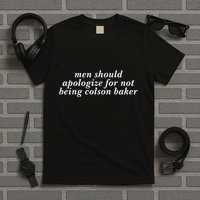 Man Should Apologize For Not Being Colson Baker T-Shirt