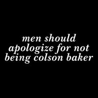 Man Should Apologize For Not Being Colson Baker T-Shirt