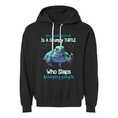 My Spirit Animal Is Grumpy Turtle Who Slaps Annoying People Garment-Dyed Fleece Hoodie