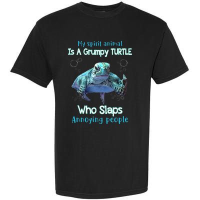 My Spirit Animal Is Grumpy Turtle Who Slaps Annoying People Garment-Dyed Heavyweight T-Shirt