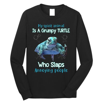 My Spirit Animal Is Grumpy Turtle Who Slaps Annoying People Long Sleeve Shirt