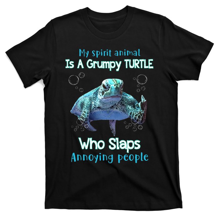 My Spirit Animal Is Grumpy Turtle Who Slaps Annoying People T-Shirt