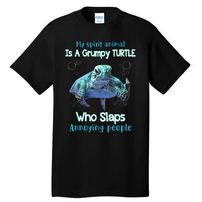 My Spirit Animal Is Grumpy Turtle Who Slaps Annoying People Tall T-Shirt