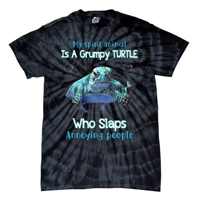 My Spirit Animal Is Grumpy Turtle Who Slaps Annoying People Tie-Dye T-Shirt