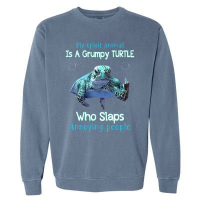 My Spirit Animal Is Grumpy Turtle Who Slaps Annoying People Garment-Dyed Sweatshirt