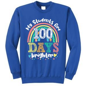 My Students Are 100 Days Brighter Rainbow 100th Day School Gift Tall Sweatshirt