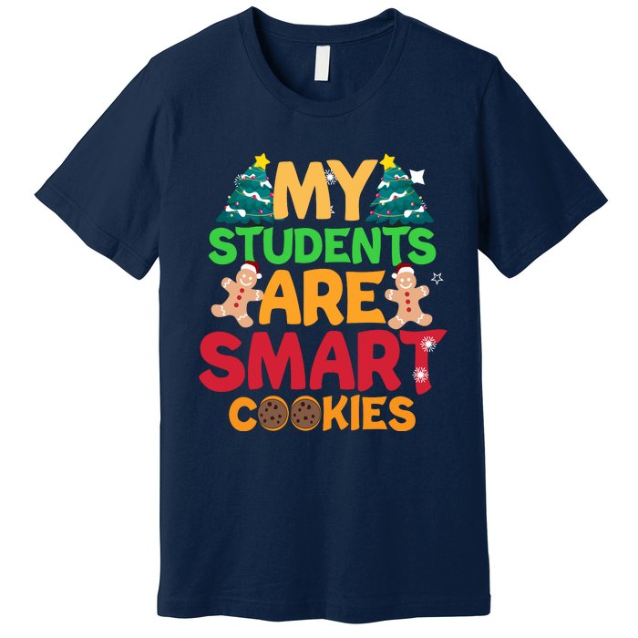 My Students Are Smart Cookies Christmas Teacher Funny Gifts For Teacher Premium T-Shirt