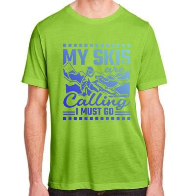 My Skis Are Calling I Must Go Gift Adult ChromaSoft Performance T-Shirt