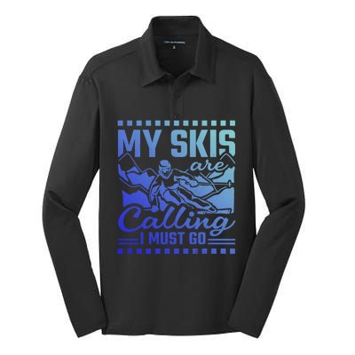 My Skis Are Calling I Must Go Gift Silk Touch Performance Long Sleeve Polo