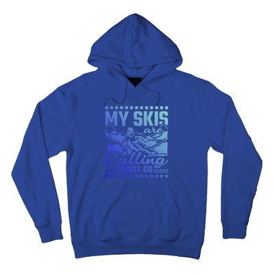 My Skis Are Calling I Must Go Gift Hoodie