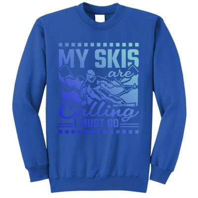 My Skis Are Calling I Must Go Gift Sweatshirt