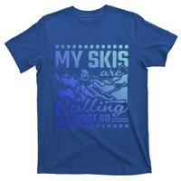 My Skis Are Calling I Must Go Gift T-Shirt