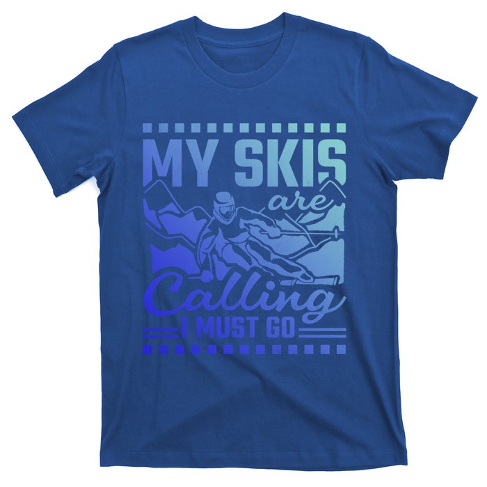 My Skis Are Calling I Must Go Gift T-Shirt