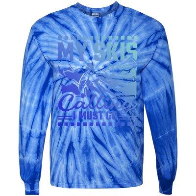 My Skis Are Calling I Must Go Gift Tie-Dye Long Sleeve Shirt