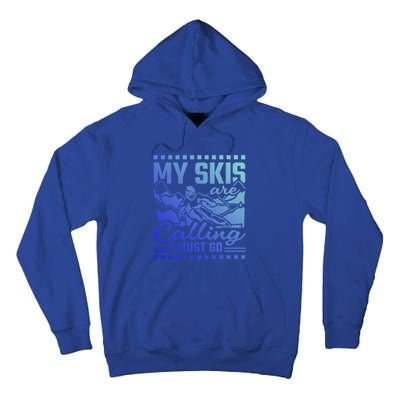 My Skis Are Calling I Must Go Gift Tall Hoodie